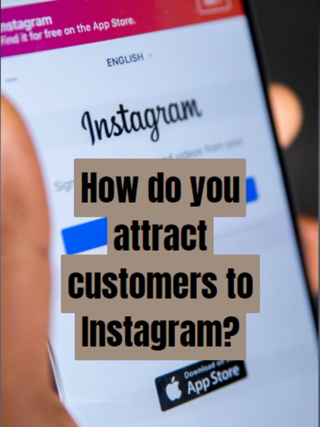 How do you attract customers to Instagram?