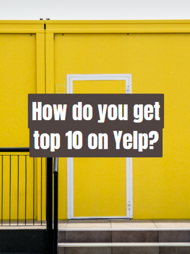 How do you get top 10 on Yelp?