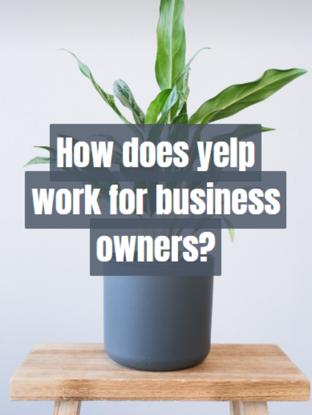 How does yelp work for business owners?