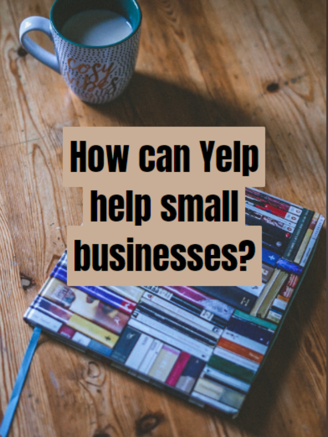 How can Yelp help small businesses?