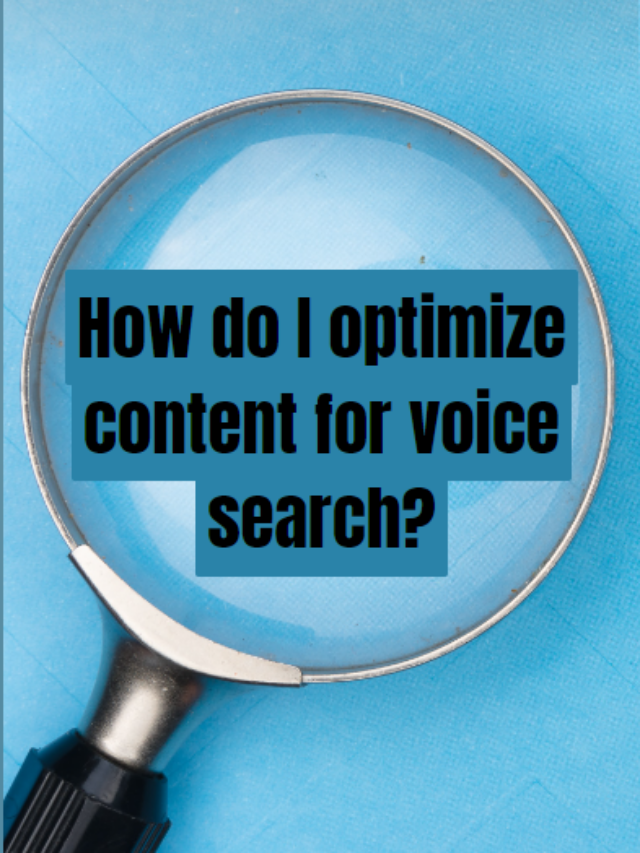 How do I optimize content for voice search?