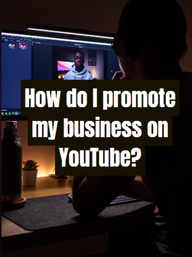 How do I promote my business on YouTube?